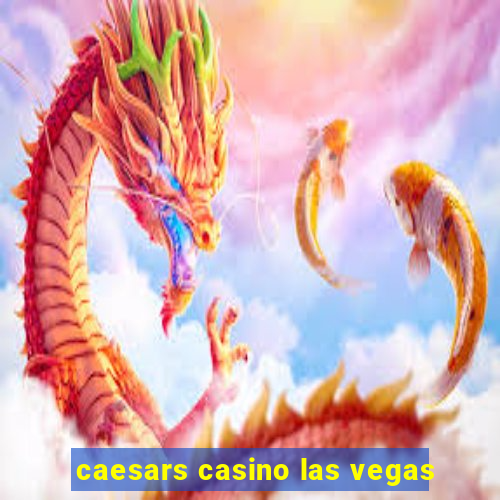 caesars casino las vegas